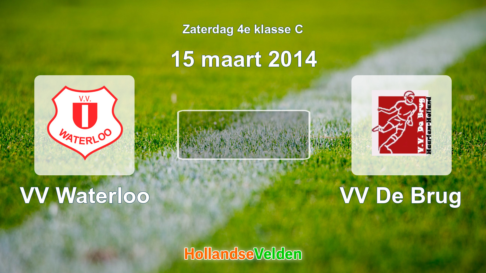 Geplande wedstrijd: VV Waterloo - VV De Brug (15 maart 2014)