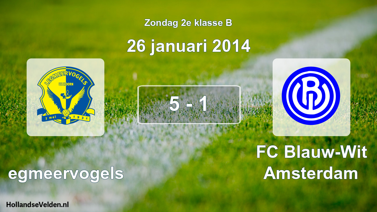 Gespeelde wedstrijd: Legmeervogels - FC Blauw-Wit Amsterdam 5 - 1 (26 januari 2014)