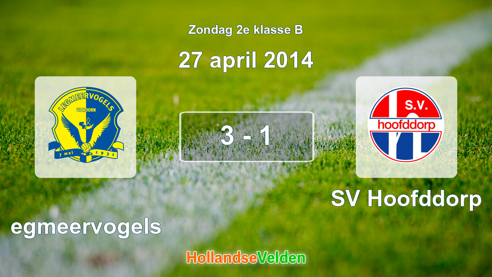 Gespeelde wedstrijd: Legmeervogels - SV Hoofddorp 3 - 1 (27 april 2014)