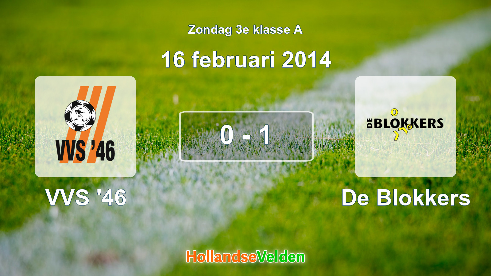 Gespeelde wedstrijd: VVS '46 - De Blokkers 0 - 1 (16 februari 2014)