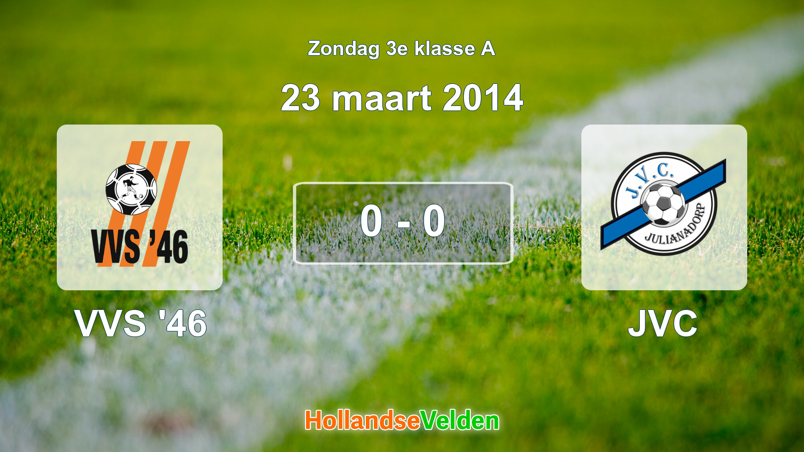 Gespeelde wedstrijd: VVS '46 - JVC 0 - 0 (23 maart 2014)