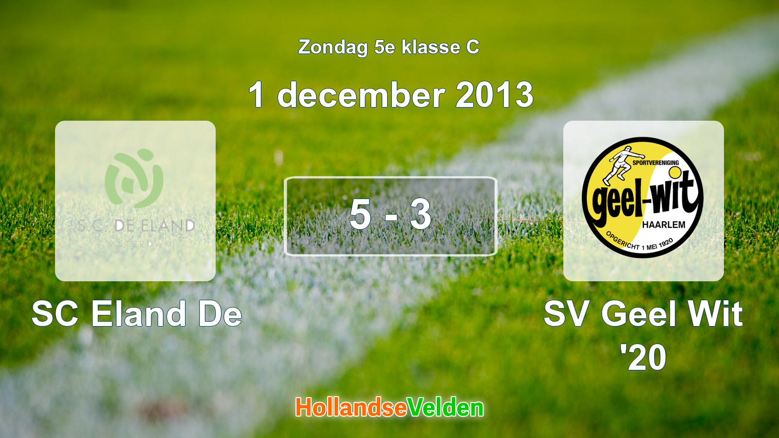Gespeelde wedstrijd: SC Eland De - SV Geel Wit '20 5 - 3 (1 december 2013)