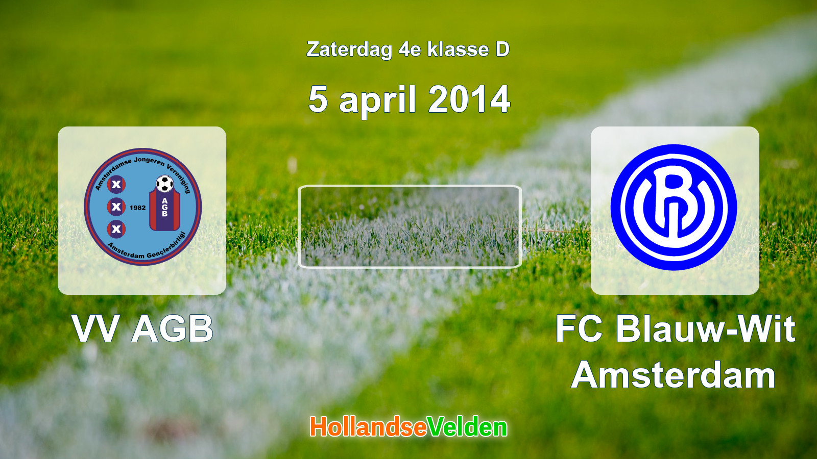 Geplande wedstrijd: VV AGB - FC Blauw-Wit Amsterdam (5 april 2014)