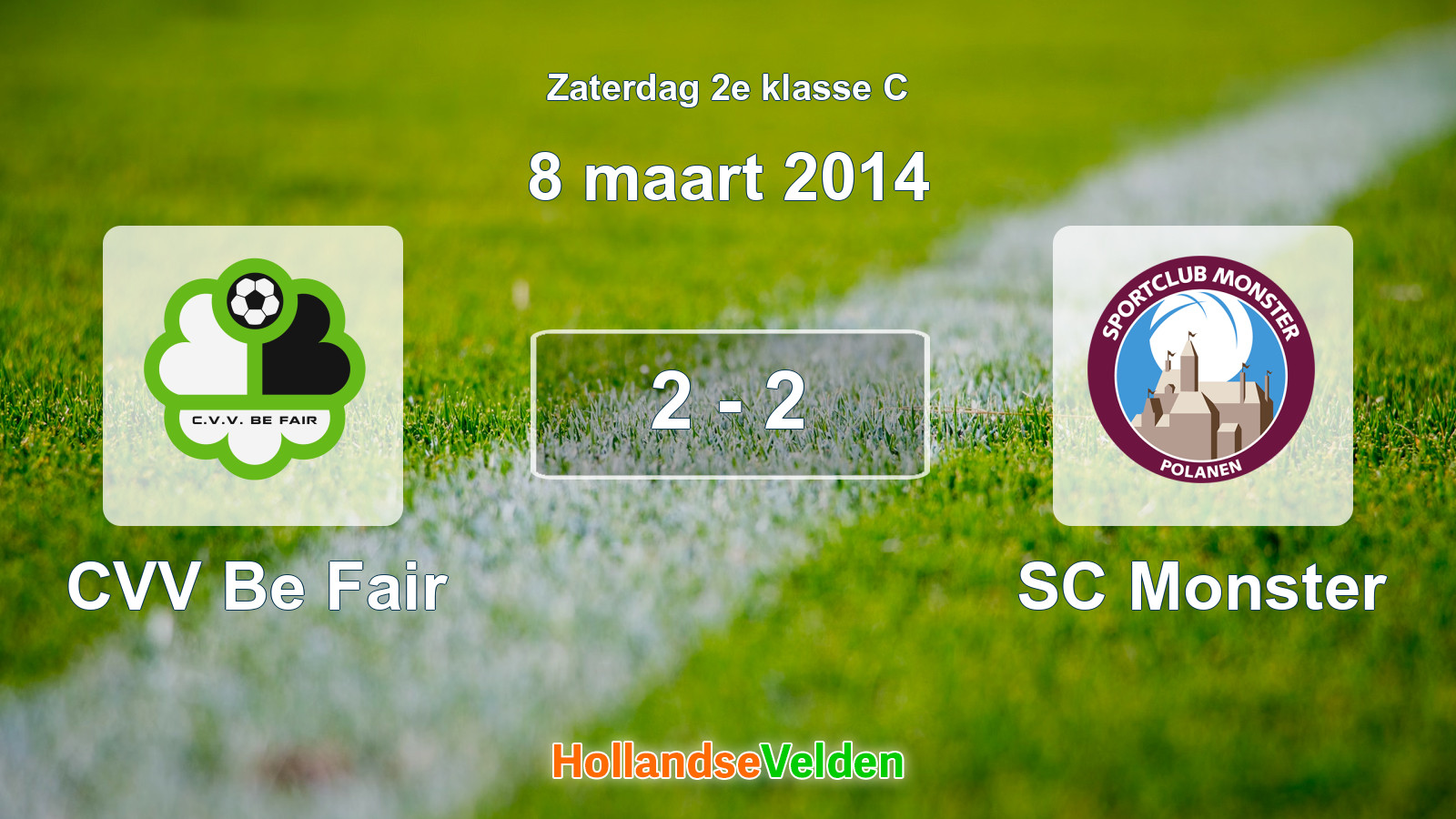 Gespeelde wedstrijd: CVV Be Fair - SC Monster 2 - 2 (8 maart 2014)