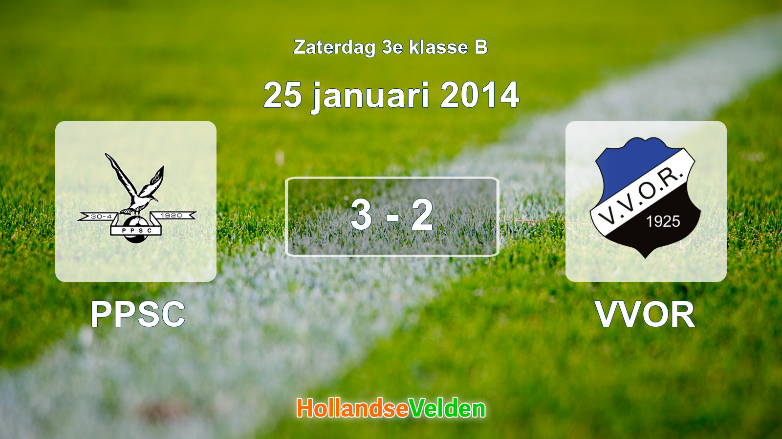 Gespeelde wedstrijd: PPSC - VVOR 3 - 2 (25 januari 2014)