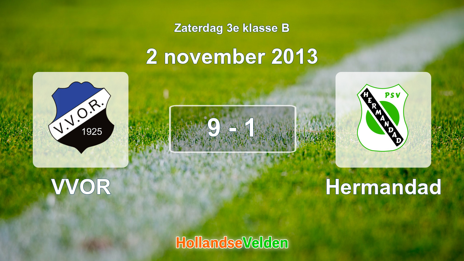 Gespeelde wedstrijd: VVOR - Hermandad 9 - 1 (2 november 2013)