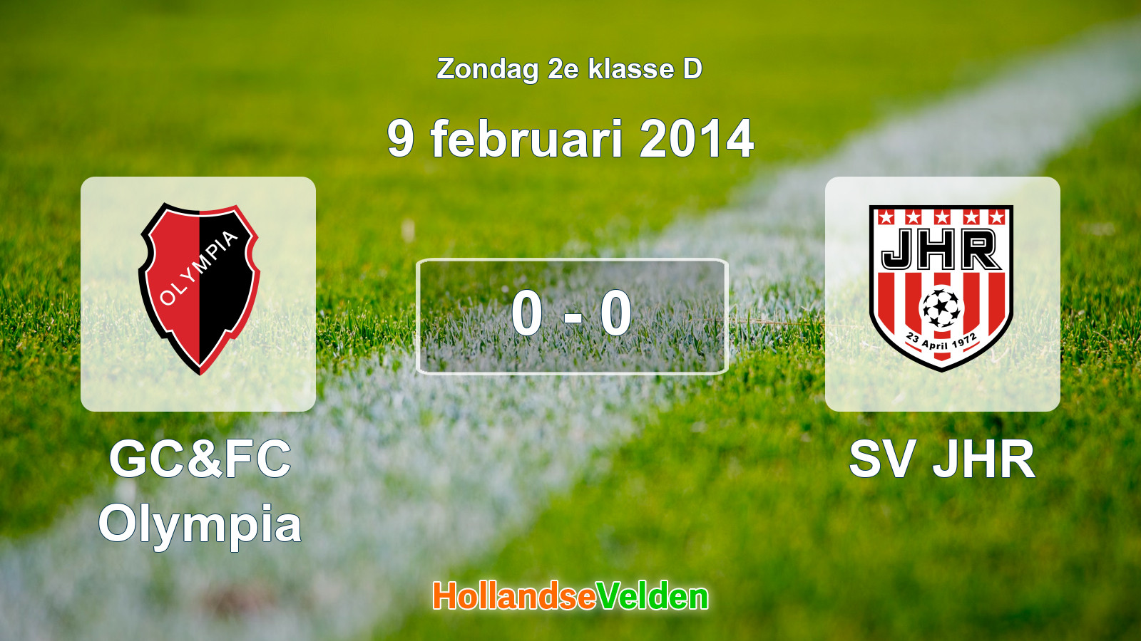 Gespeelde wedstrijd: GC&FC Olympia - SV JHR 0 - 0 (9 februari 2014)