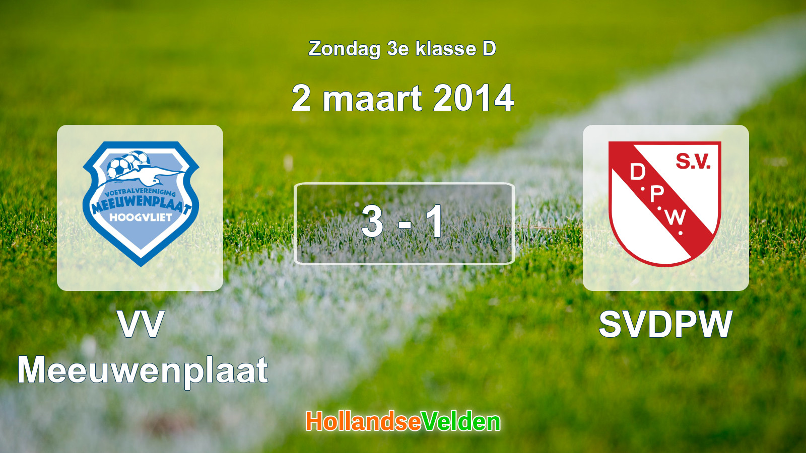 Gespeelde wedstrijd: VV Meeuwenplaat - SVDPW 3 - 1 (2 maart 2014)