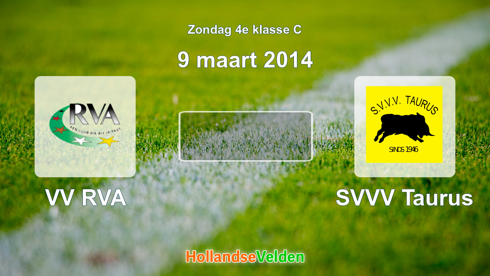 Geplande wedstrijd: VV RVA - SVVV Taurus (9 maart 2014)