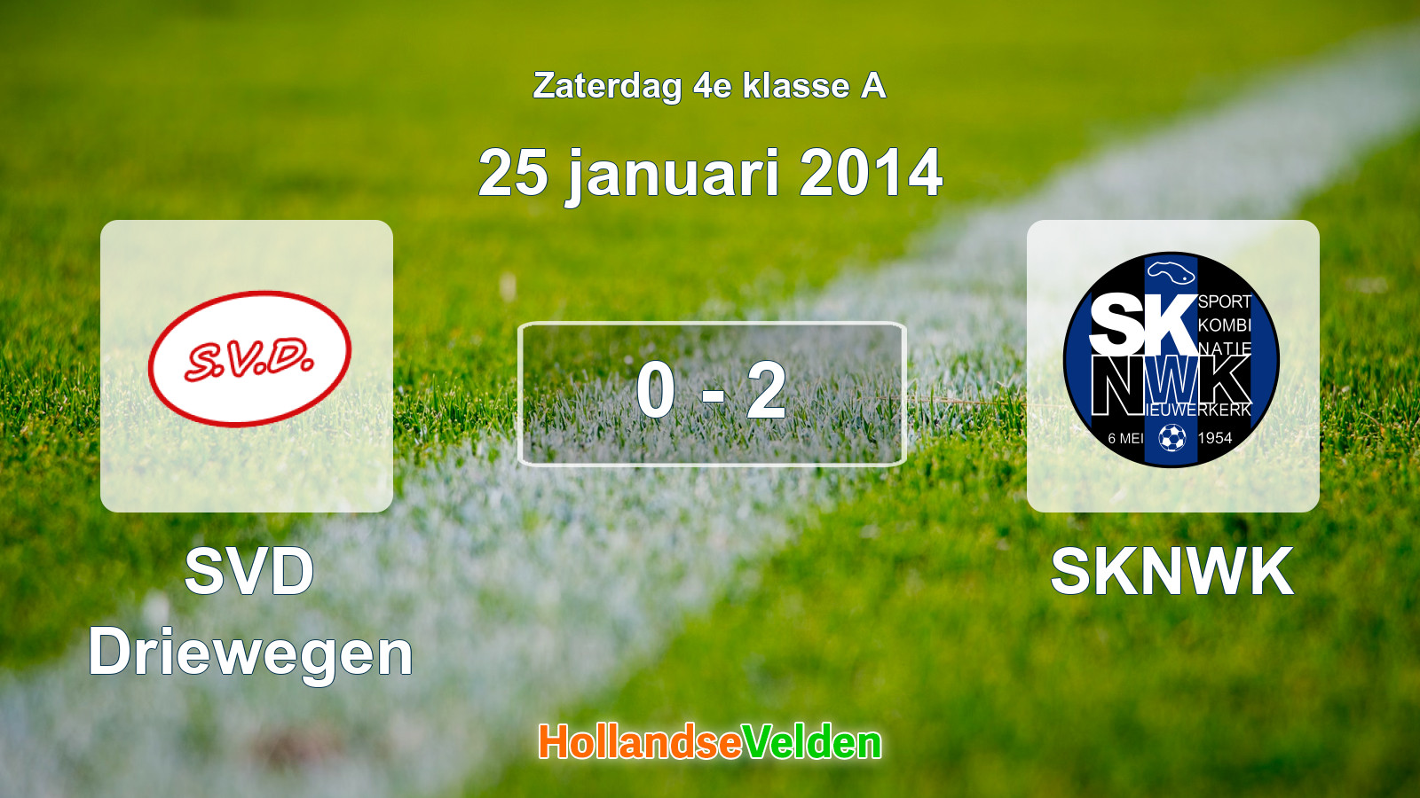 Gespeelde wedstrijd: SVD Driewegen - SKNWK 0 - 2 (25 januari 2014)