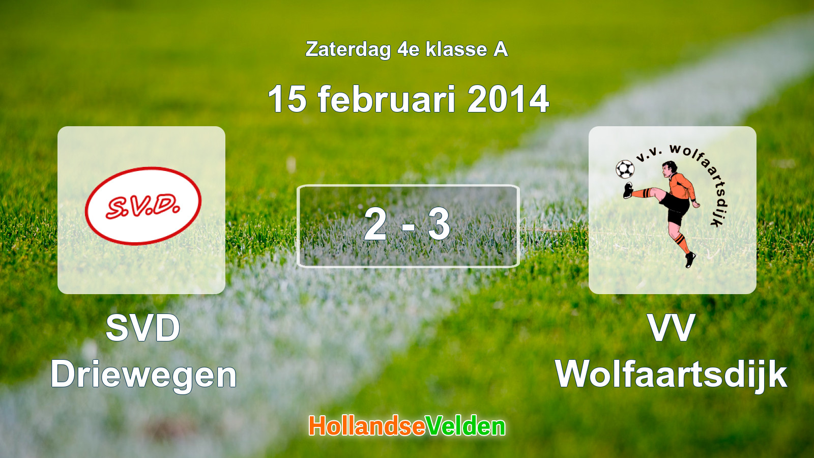 Gespeelde wedstrijd: SVD Driewegen - VV Wolfaartsdijk 2 - 3 (15 februari 2014)