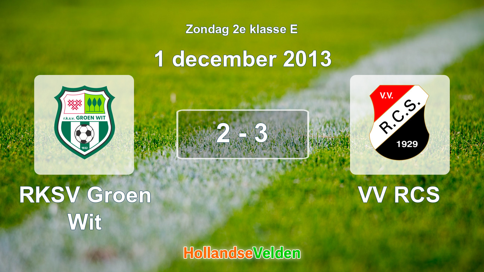 Gespeelde wedstrijd: RKSV Groen Wit - VV RCS 2 - 3 (1 december 2013)