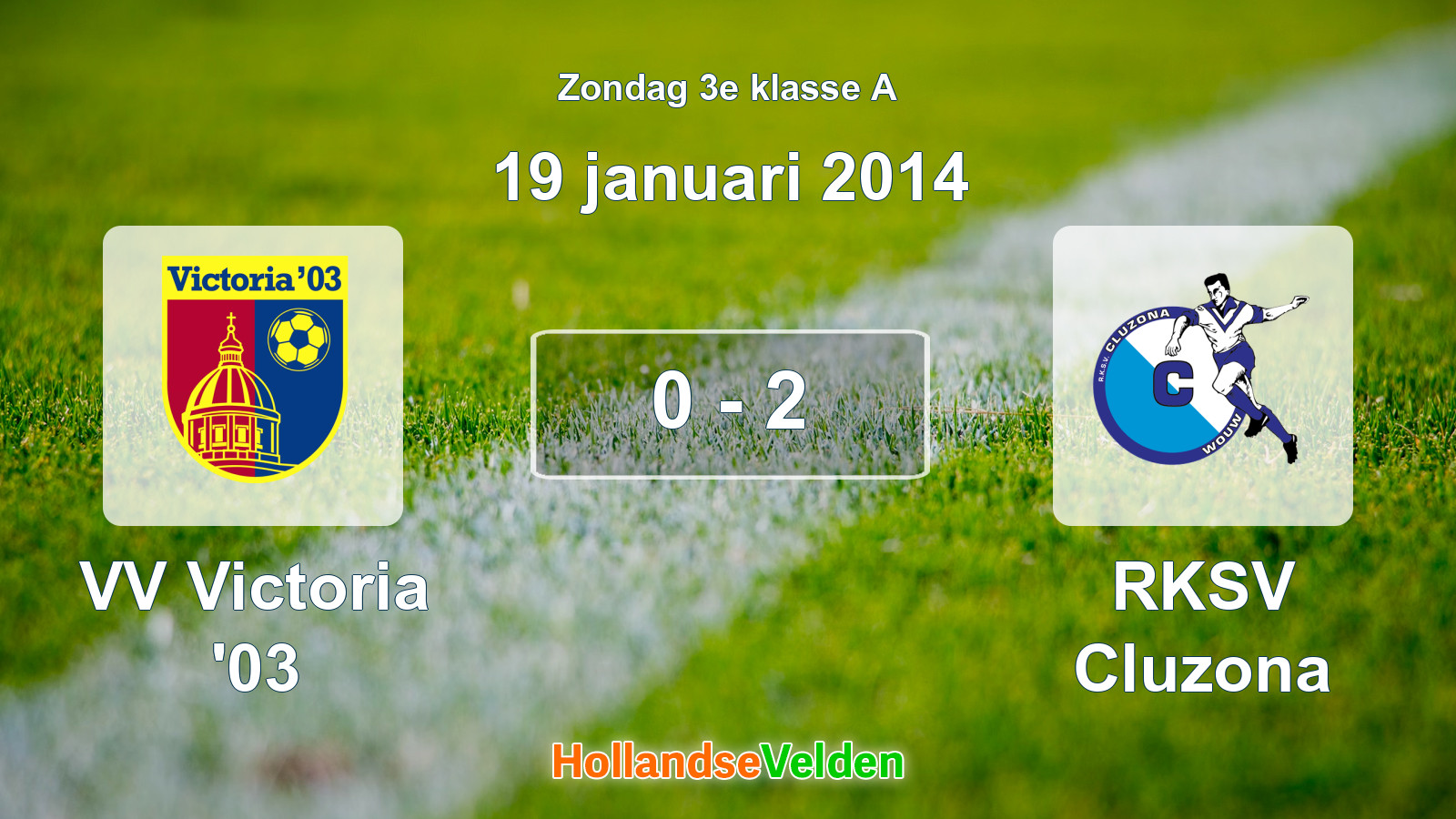Gespeelde wedstrijd: VV Victoria '03 - RKSV Cluzona 0 - 2 (19 januari 2014)