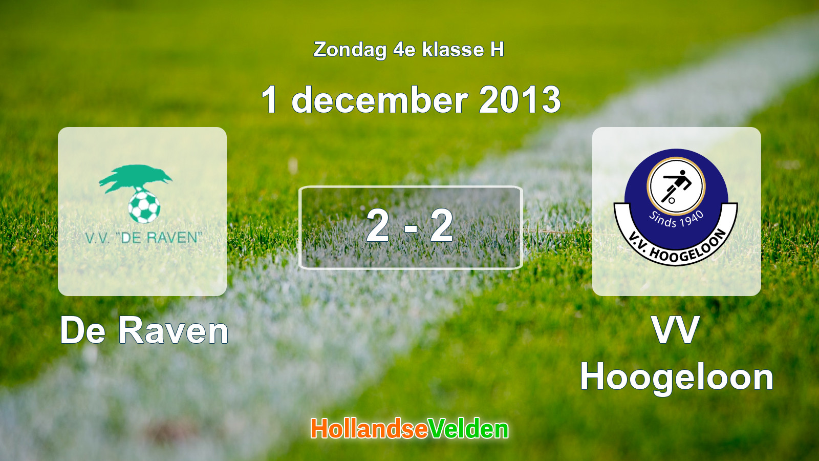 Gespeelde wedstrijd: De Raven - VV Hoogeloon 2 - 2 (1 december 2013)