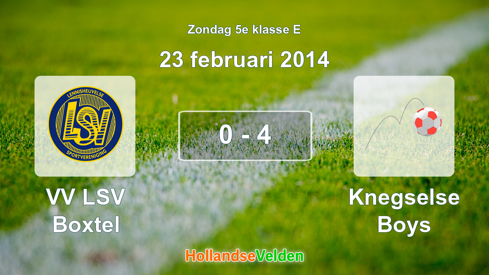Gespeelde wedstrijd: VV LSV Boxtel - Knegselse Boys 0 - 4 (23 februari 2014)