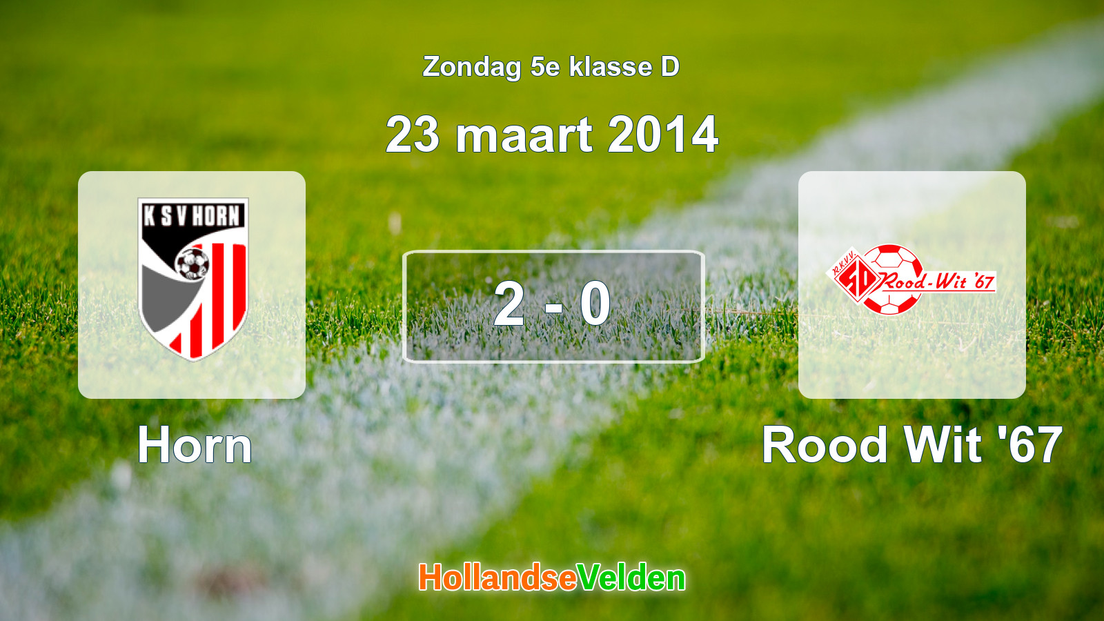 Gespeelde wedstrijd: Horn - Rood Wit '67 2 - 0 (23 maart 2014)