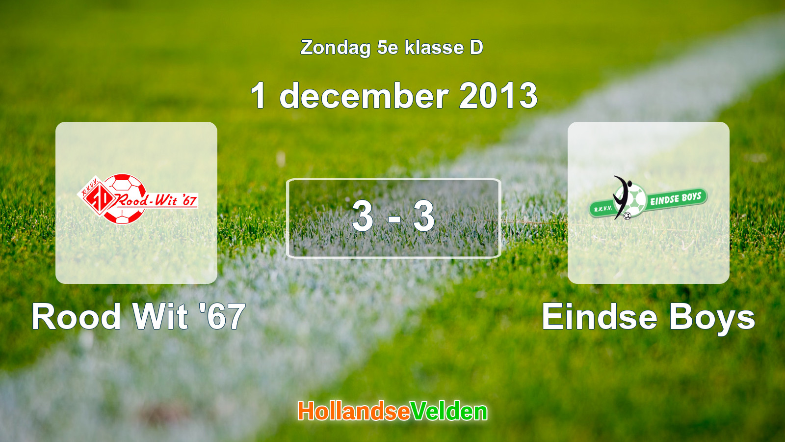 Gespeelde wedstrijd: Rood Wit '67 - Eindse Boys 3 - 3 (1 december 2013)