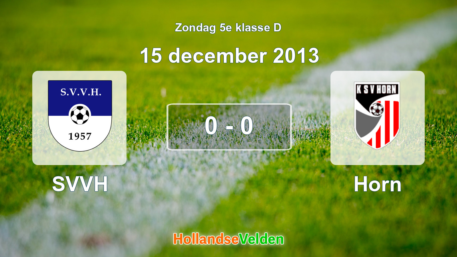 Gespeelde wedstrijd: SVVH - Horn 0 - 0 (15 december 2013)