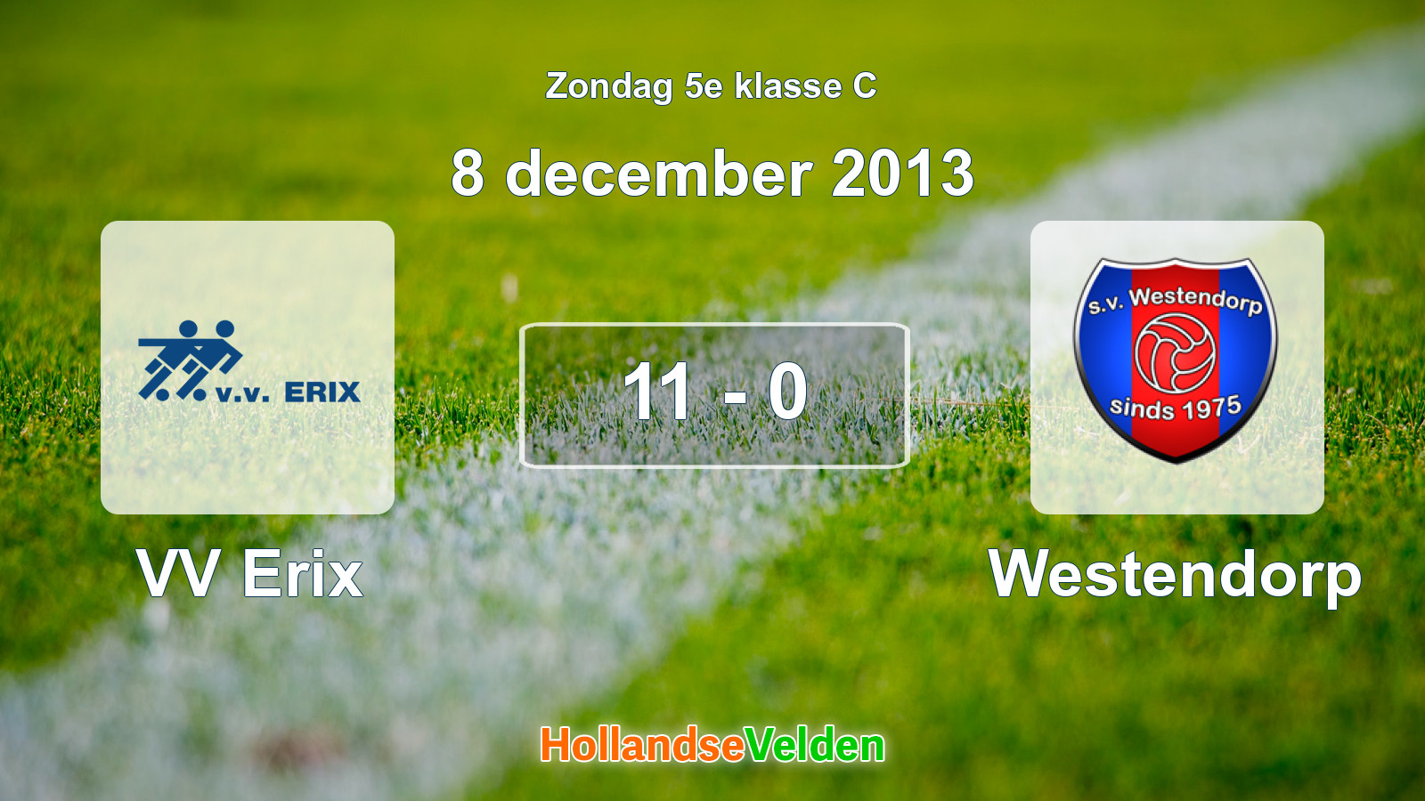 Gespeelde wedstrijd: VV Erix - Westendorp 11 - 0 (8 december 2013)