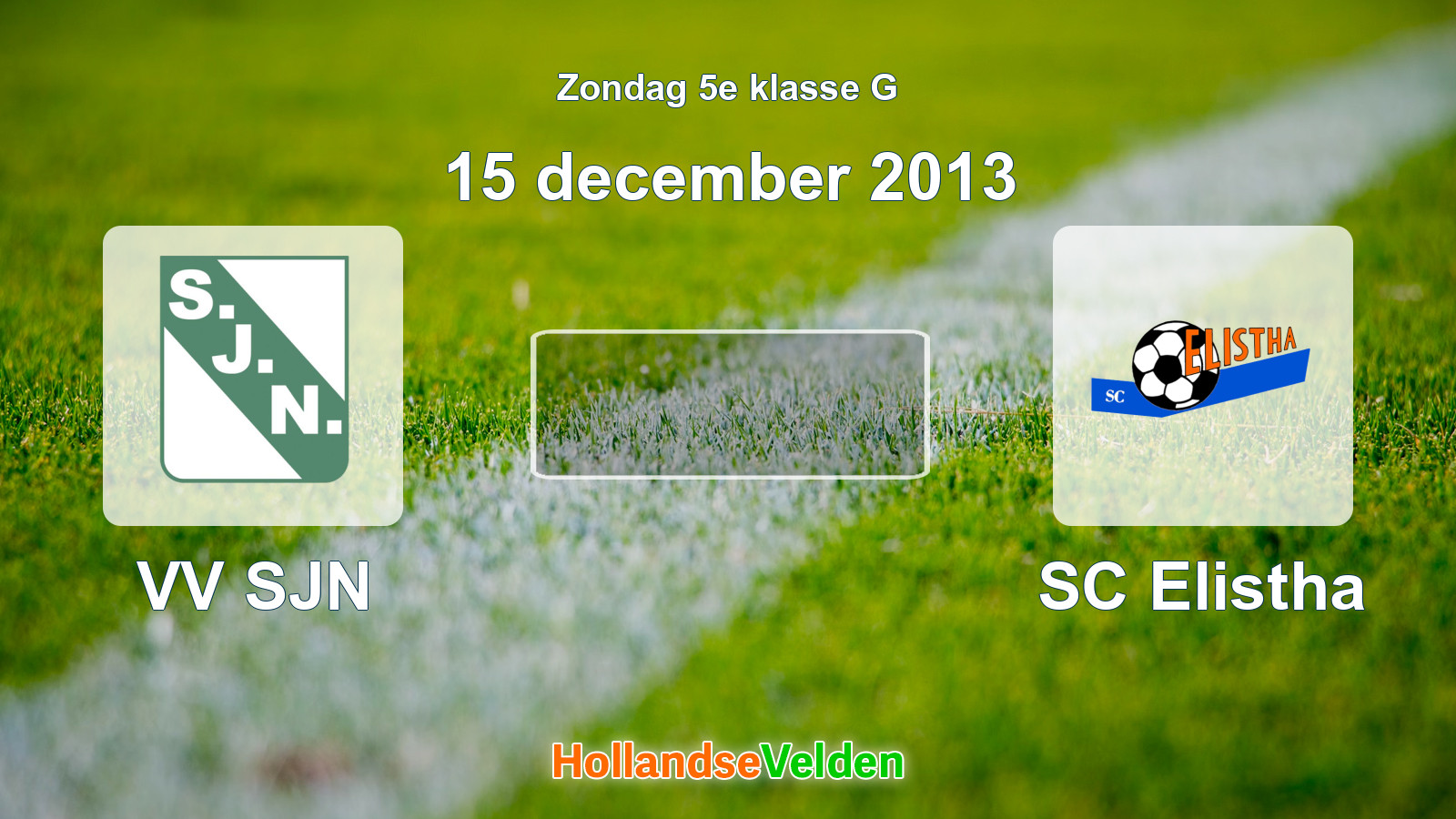 Geplande wedstrijd: VV SJN - SC Elistha (15 december 2013)