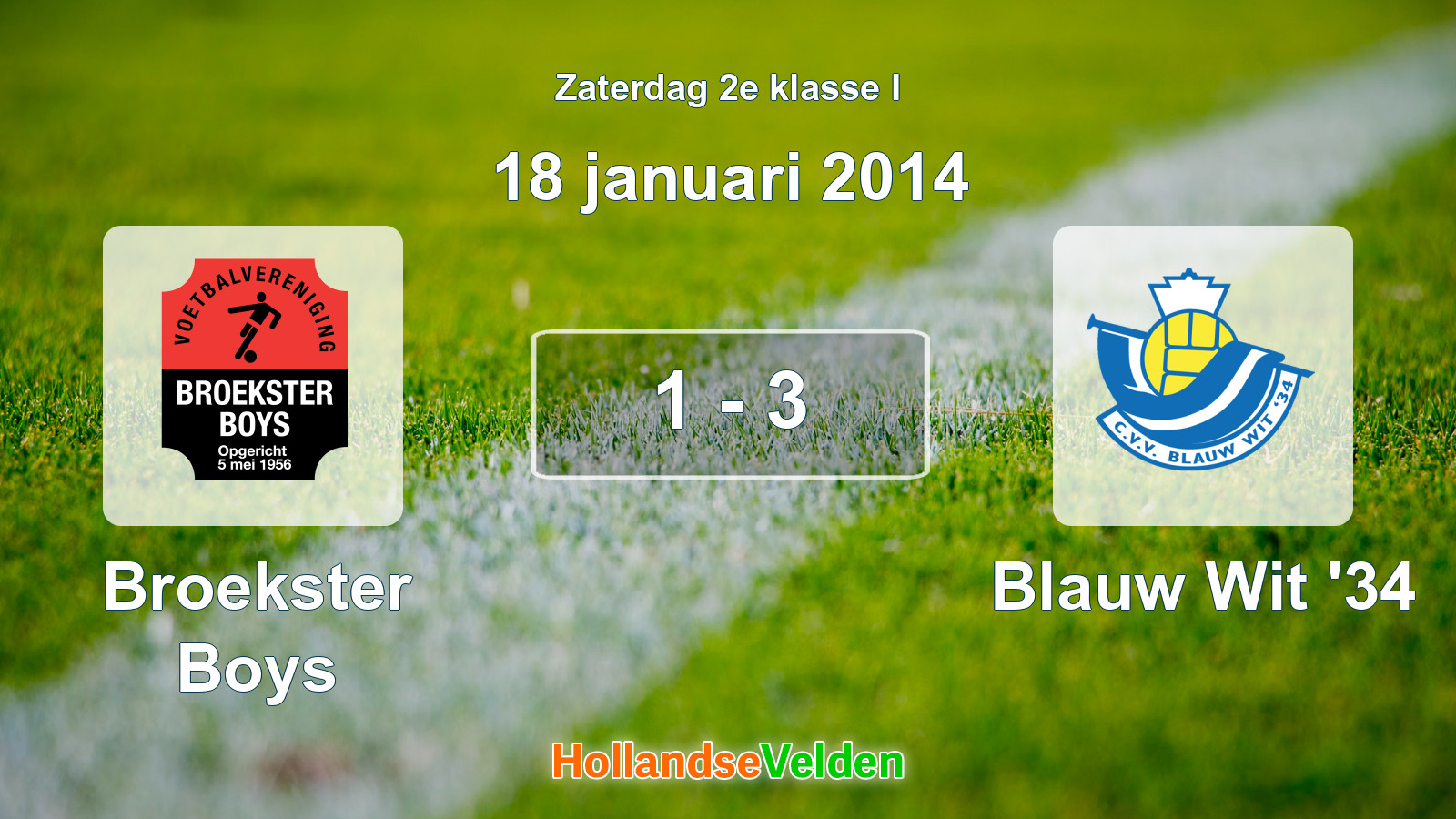 Gespeelde wedstrijd: Broekster Boys - Blauw Wit '34 1 - 3 (18 januari 2014)