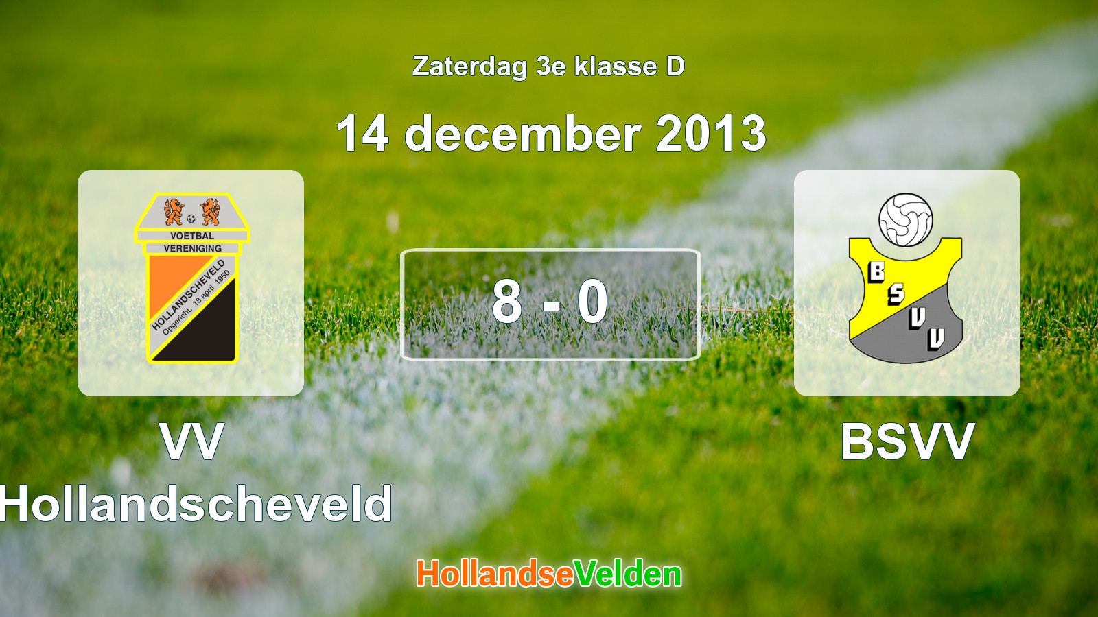 Gespeelde wedstrijd: VV Hollandscheveld - BSVV 8 - 0 (14 december 2013)