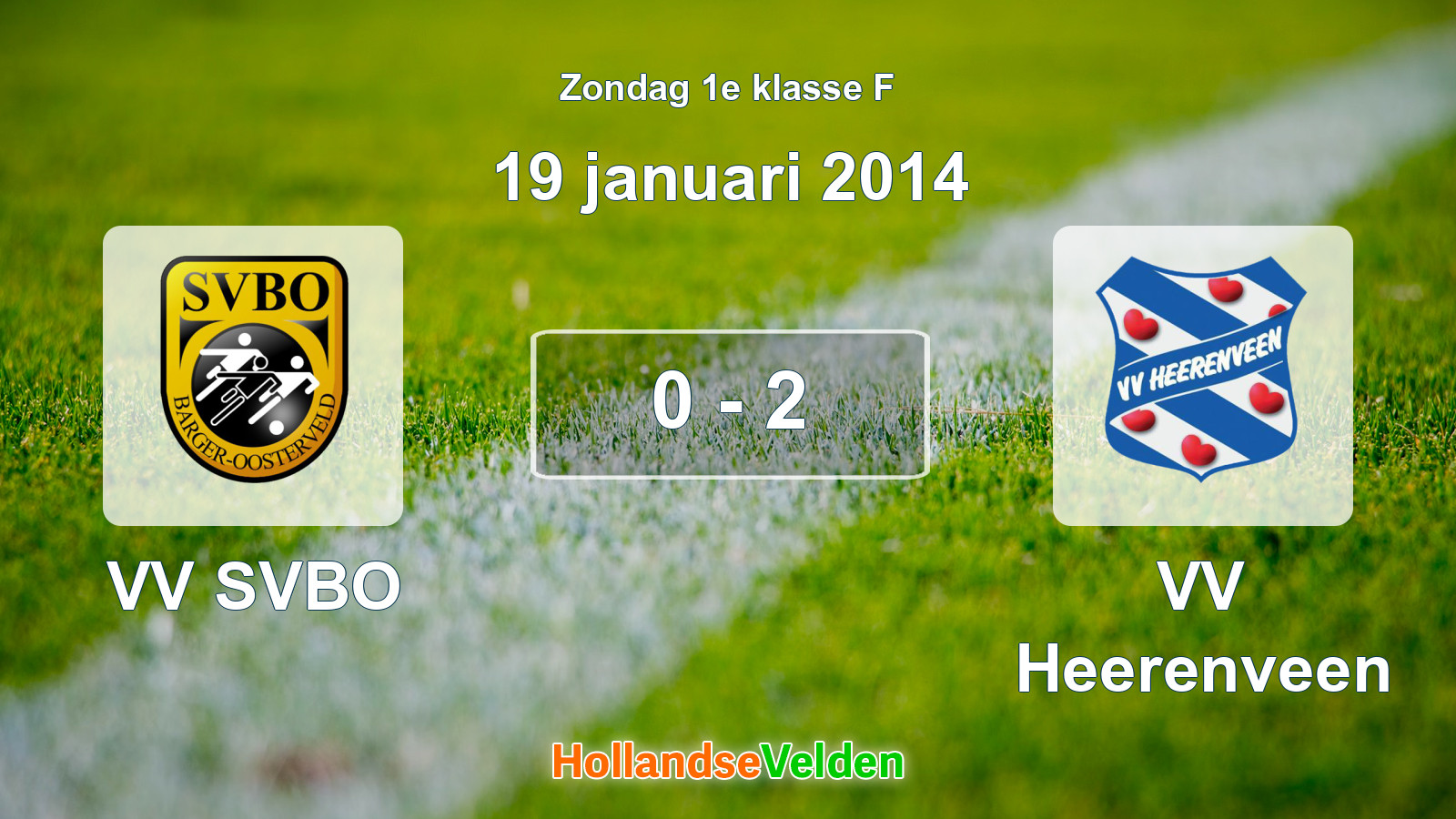 Gespeelde wedstrijd: VV SVBO - VV Heerenveen 0 - 2 (19 januari 2014)