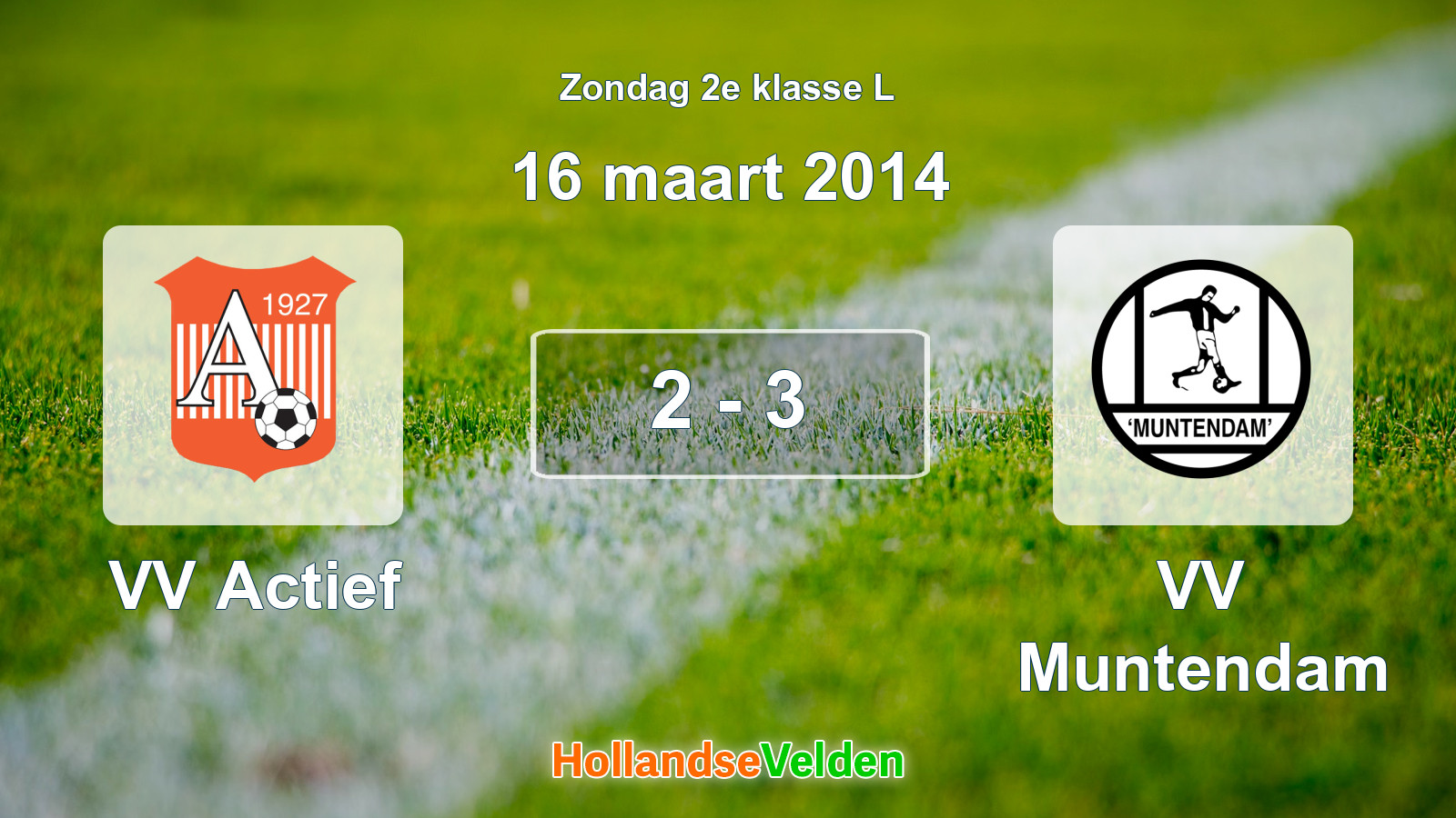 Gespeelde wedstrijd: VV Actief - VV Muntendam 2 - 3 (16 maart 2014)