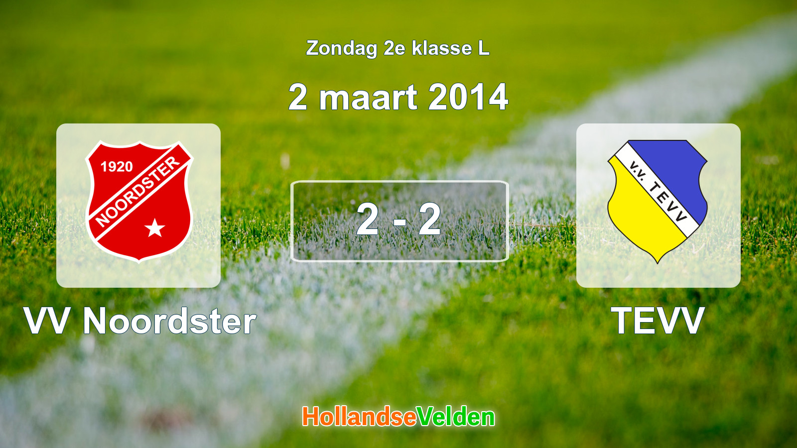 Gespeelde wedstrijd: VV Noordster - TEVV 2 - 2 (2 maart 2014)