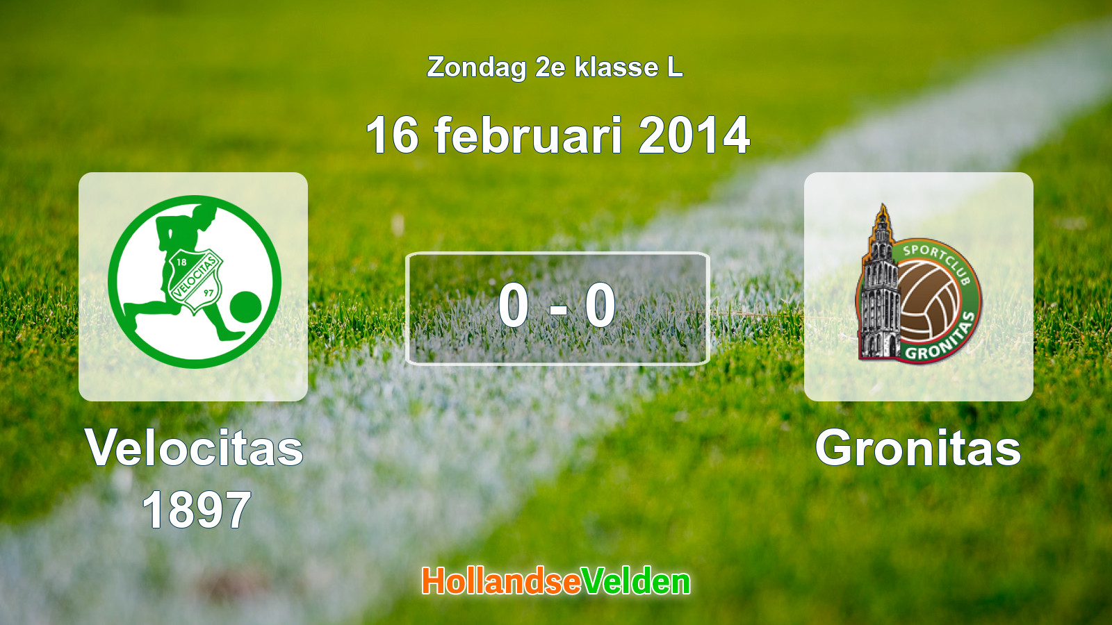 Gespeelde wedstrijd: Velocitas 1897 - Gronitas 0 - 0 (16 februari 2014)