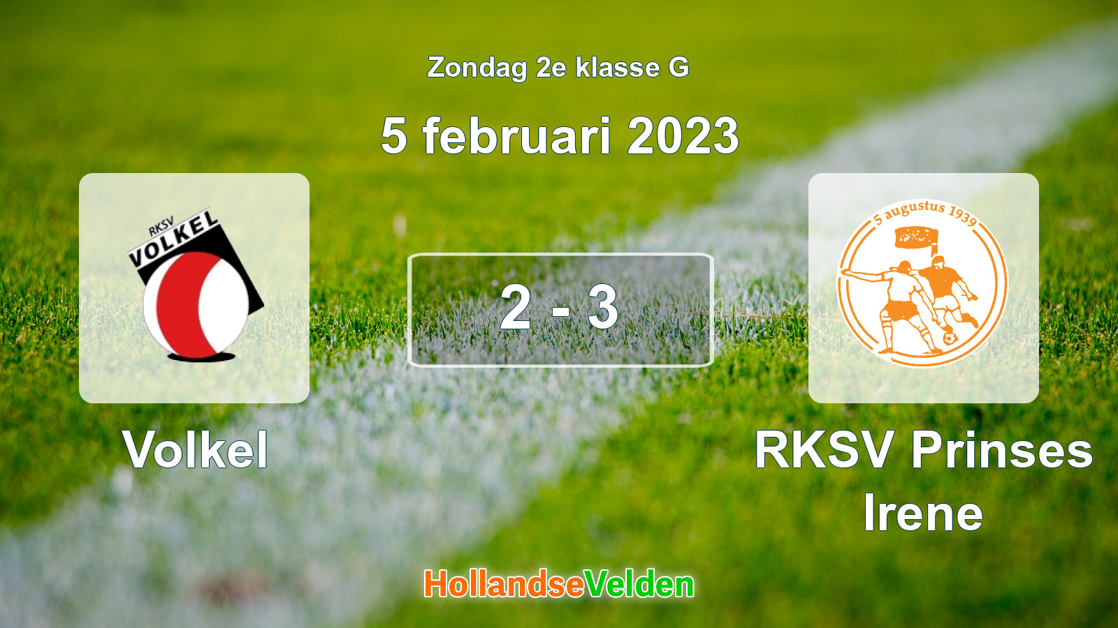 Gespeelde wedstrijd: Volkel - RKSV Prinses Irene 2 - 3 (5 februari 2023)