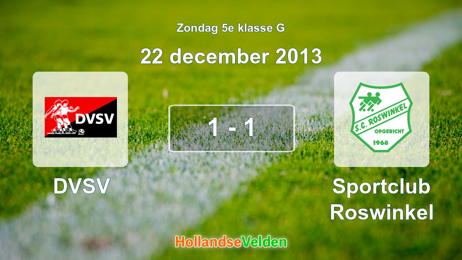 Gespeelde wedstrijd: DVSV - Sportclub Roswinkel 1 - 1 (22 december 2013)