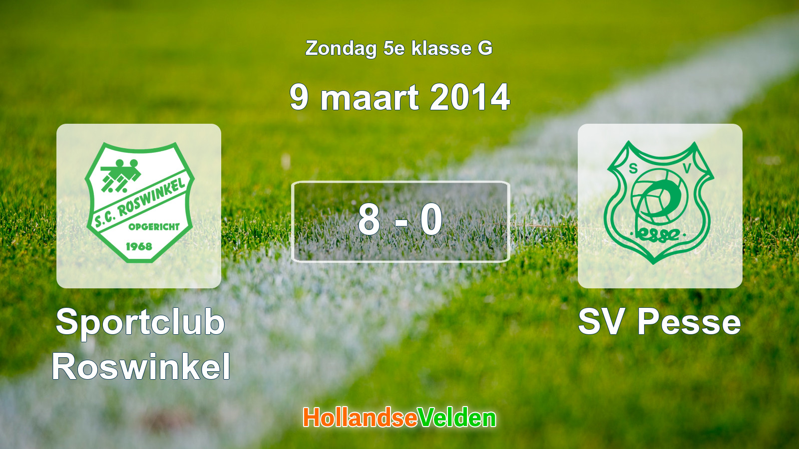 Gespeelde wedstrijd: Sportclub Roswinkel - SV Pesse 8 - 0 (9 maart 2014)