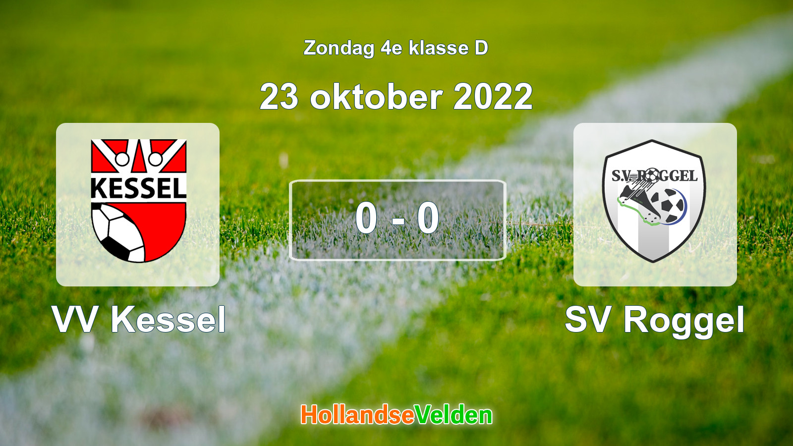Gespeelde wedstrijd: VV Kessel - SV Roggel 0 - 0 (23 oktober 2022)