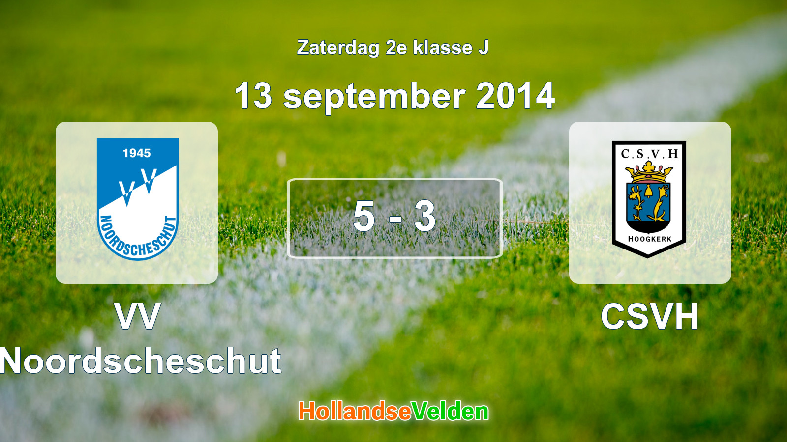 Gespeelde wedstrijd: VV Noordscheschut - CSVH 5 - 3 (13 september 2014)