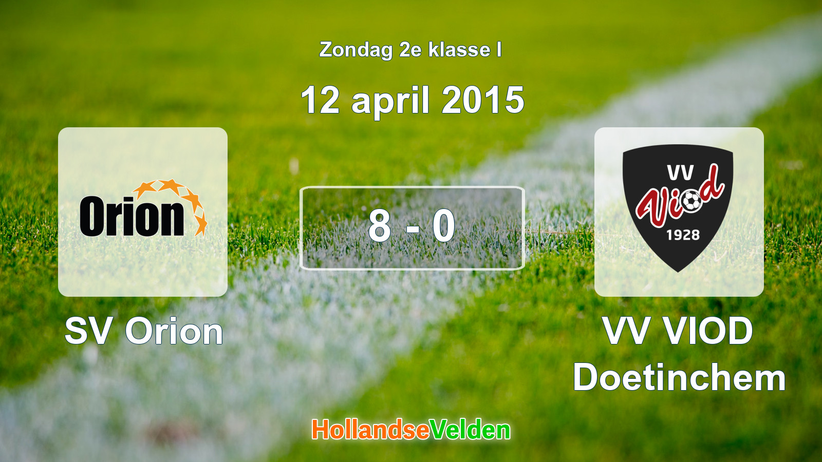 Gespeelde wedstrijd: SV Orion - VV VIOD Doetinchem 8 - 0 (12 april 2015)