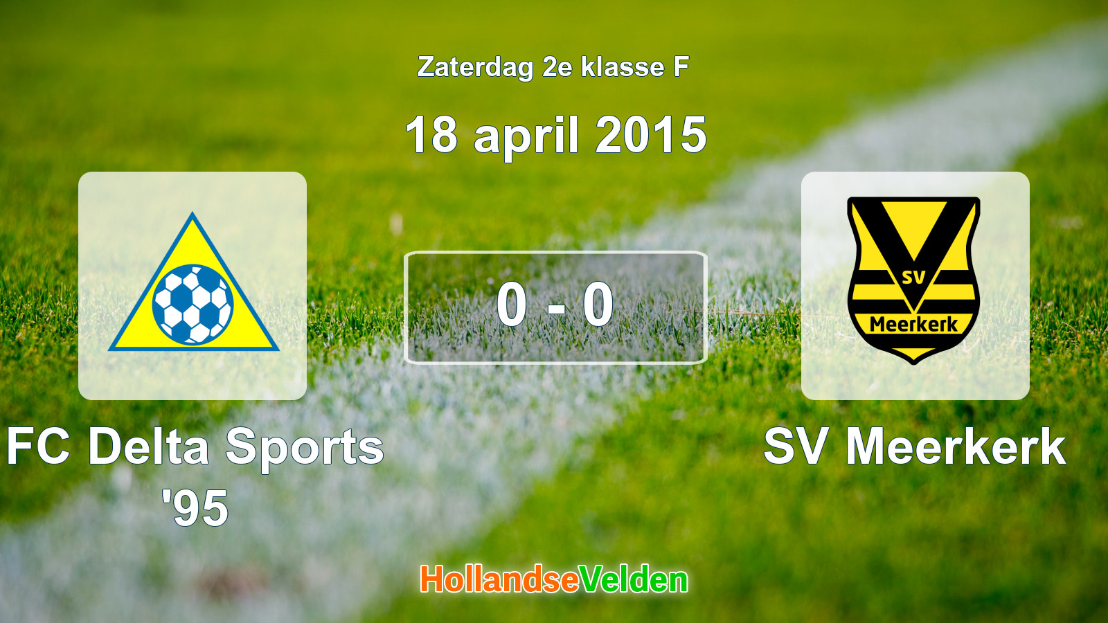 Gespeelde wedstrijd: FC Delta Sports '95 - SV Meerkerk 0 - 0 (18 april 2015)