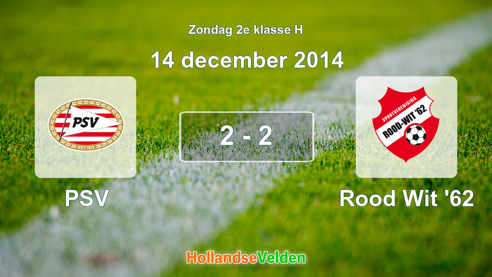 Gespeelde wedstrijd: PSV - Rood Wit '62 2 - 2 (14 december 2014)