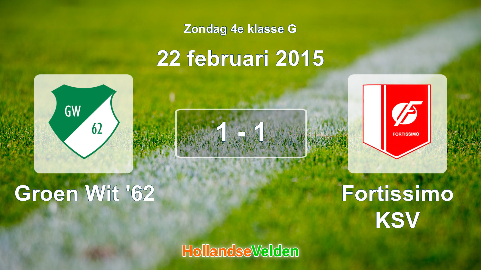 Gespeelde wedstrijd: Groen Wit '62 - Fortissimo KSV 1 - 1 (22 februari 2015)
