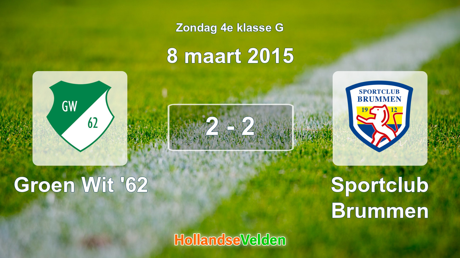 Gespeelde wedstrijd: Groen Wit '62 - Sportclub Brummen 2 - 2 (8 maart 2015)