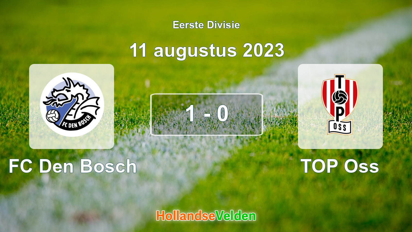 Gespeelde wedstrijd: FC Den Bosch - TOP Oss 1 - 0 (11 augustus 2023)