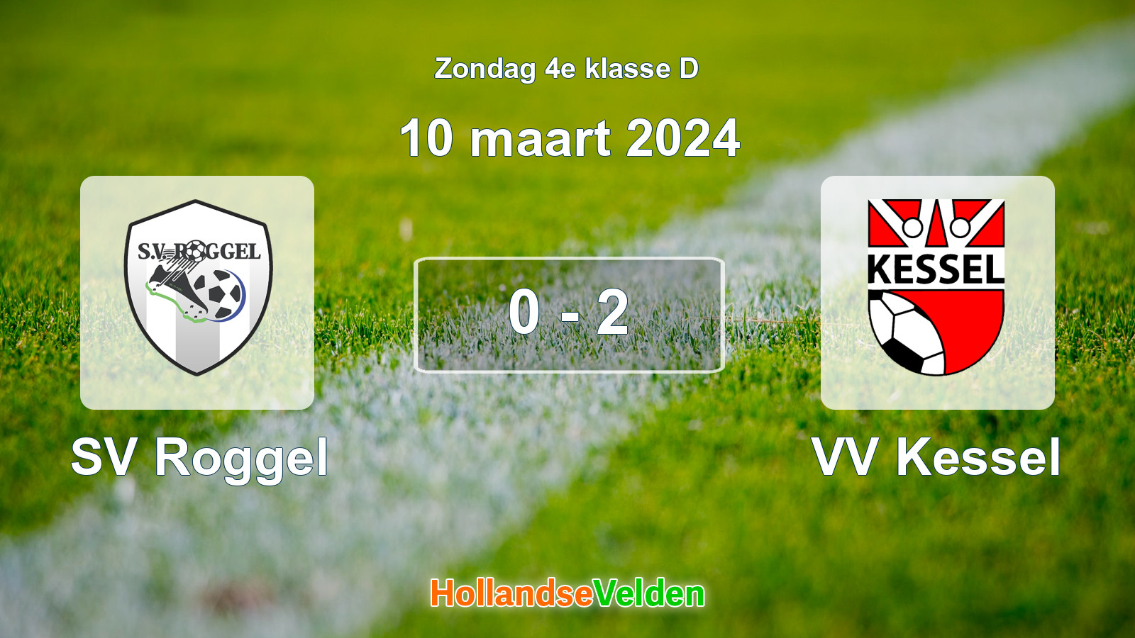 Gespeelde wedstrijd: SV Roggel - VV Kessel 0 - 2 (10 maart 2024)