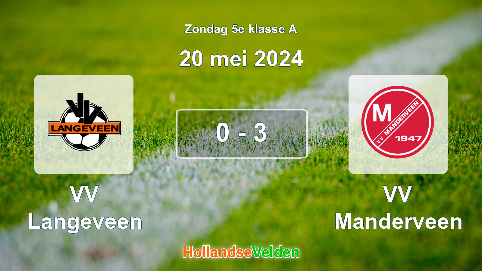 Gespeelde wedstrijd: VV Langeveen - VV Manderveen 0 - 3 (20 mei 2024)