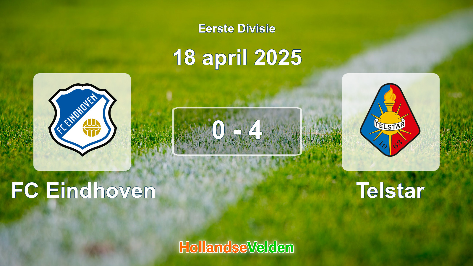Gespeelde wedstrijd: FC Eindhoven - Telstar 0 - 4 (18 april 2025)