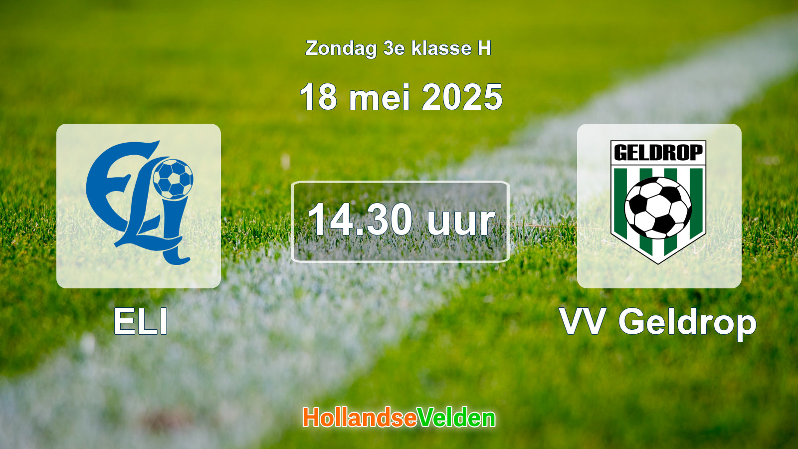Geplande wedstrijd: ELI - VV Geldrop (18 mei 2025)