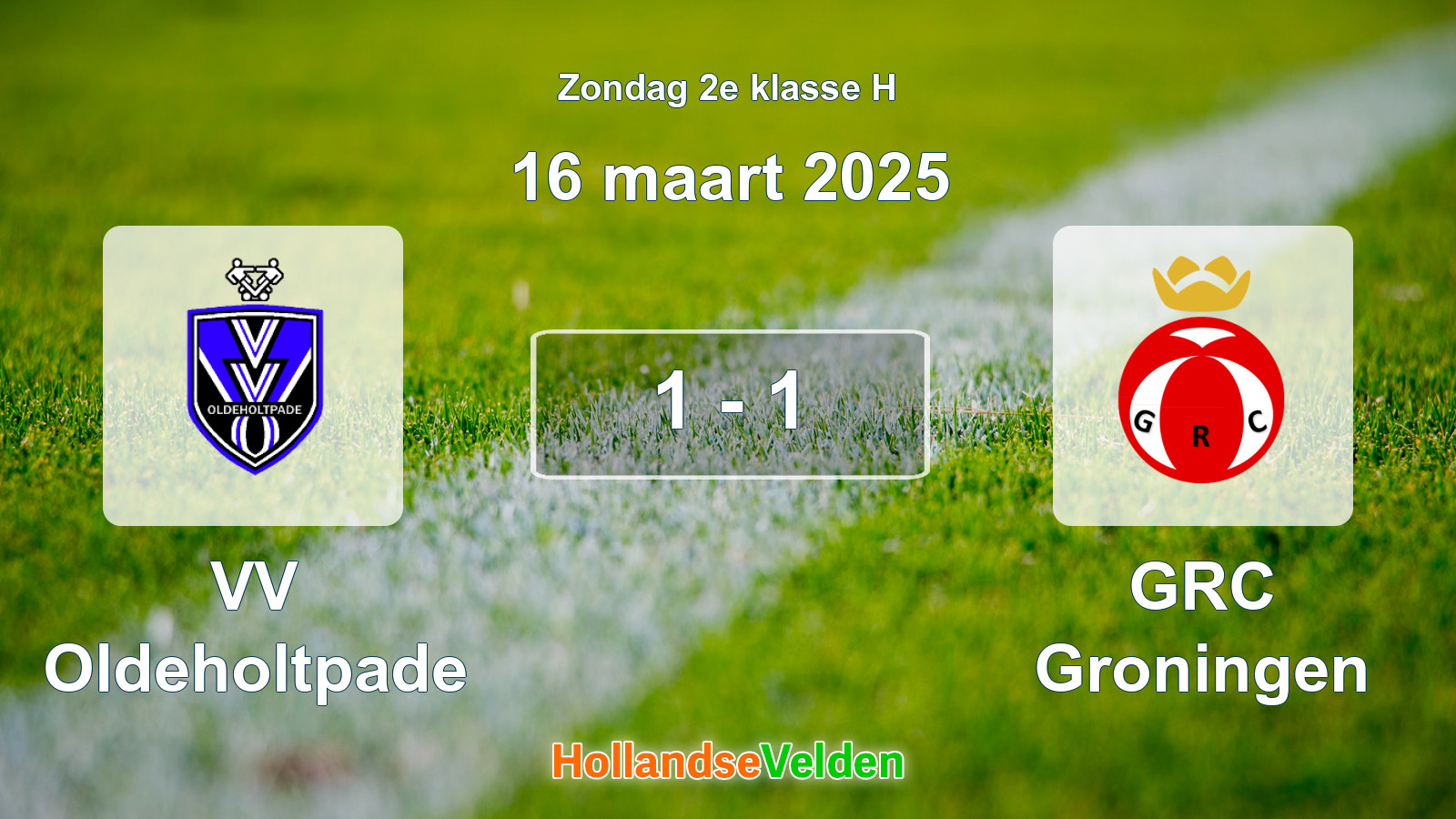Gespeelde wedstrijd: VV Oldeholtpade - GRC Groningen 1 - 1 (16 maart 2025)