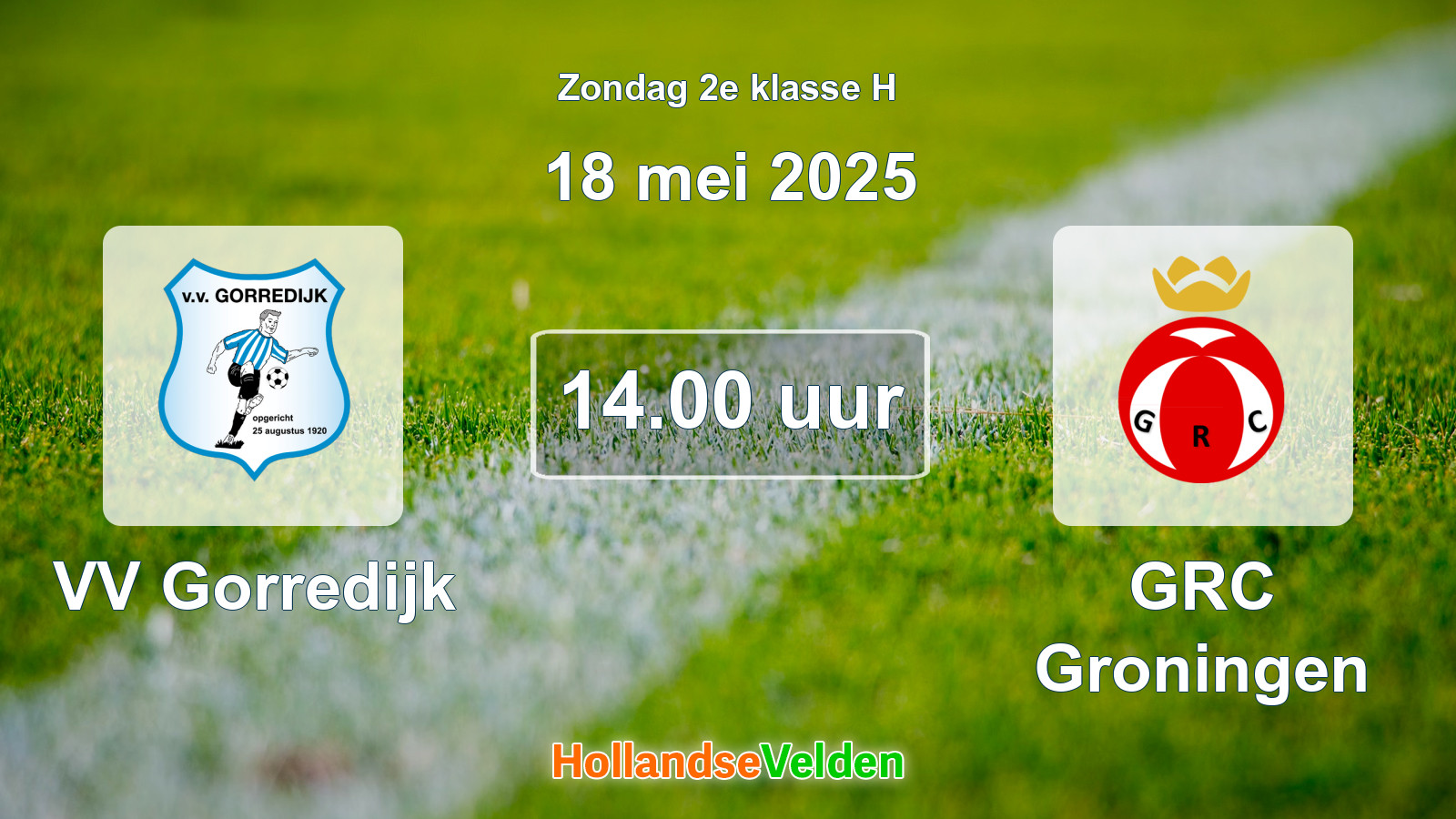 Geplande wedstrijd: VV Gorredijk - GRC Groningen (18 mei 2025)