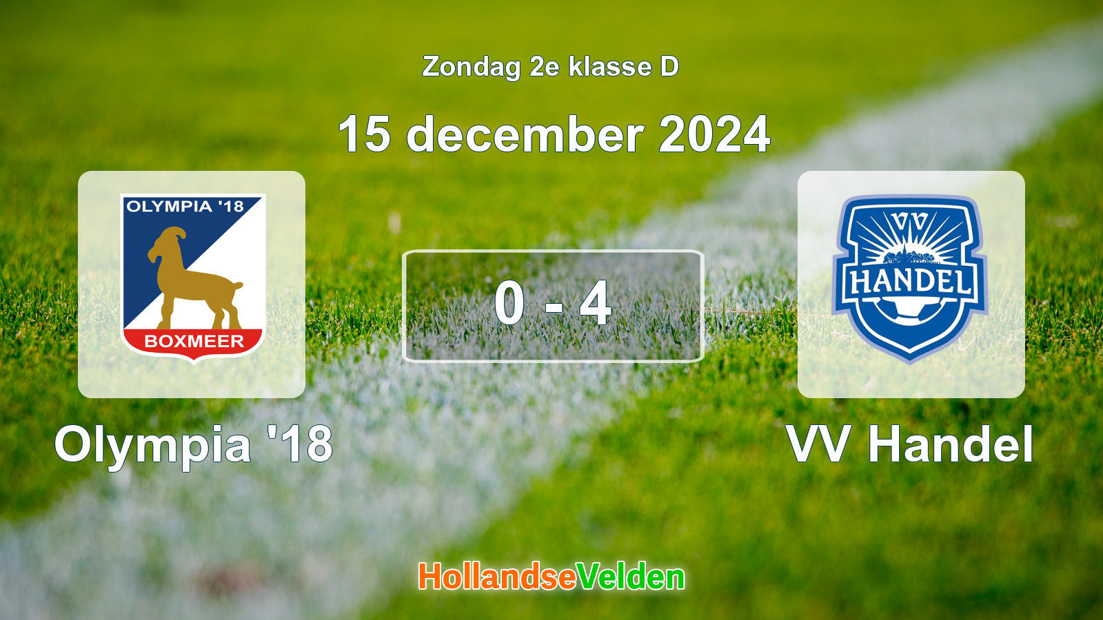 Gespeelde wedstrijd: Olympia '18 - VV Handel 0 - 4 (15 december 2024)