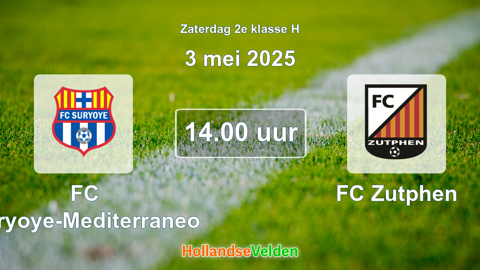 Geplande wedstrijd: FC Suryoye-Mediterraneo - FC Zutphen (3 mei 2025)