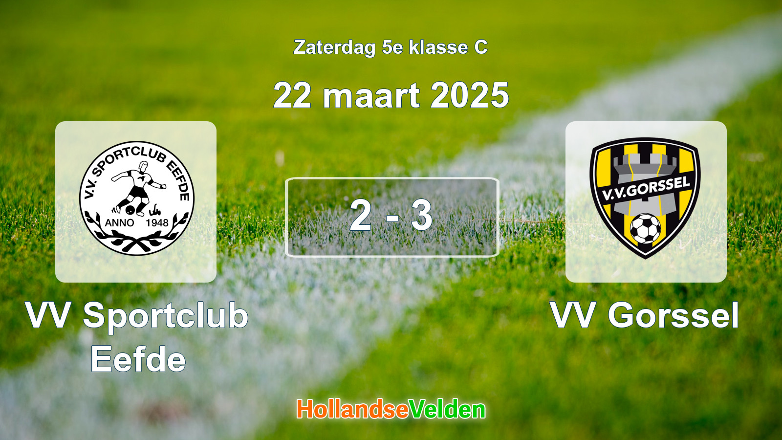 Gespeelde wedstrijd: VV Sportclub Eefde - VV Gorssel 2 - 3 (22 maart 2025)